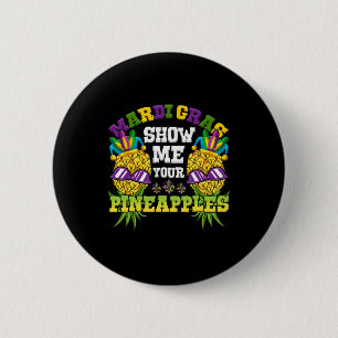 Show Me Your Pineapples Swinger Mardi Gras Pineapp Button