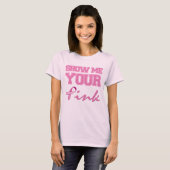 Show Me Your Pink T-Shirt (Front Full)