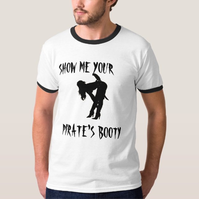 SHOW ME YOUR  PIRATE'S BOOTY T-Shirt (Front)