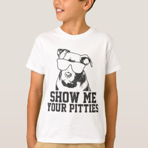 Show Me Your Pitties Funny Pitbull Dog Lover Funny T-Shirt