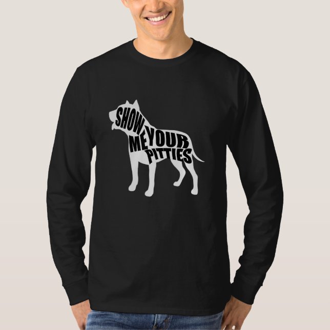 Show Me Your Pitties Pitbull 4 T-Shirt (Front)