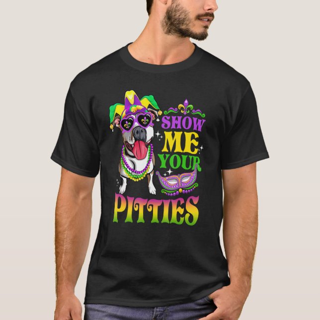 Show Me Your Pitties T Dog Love Mardi Gras Pitbull T-Shirt (Front)