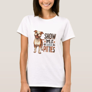 Show Me Your Pitties T-Shirt