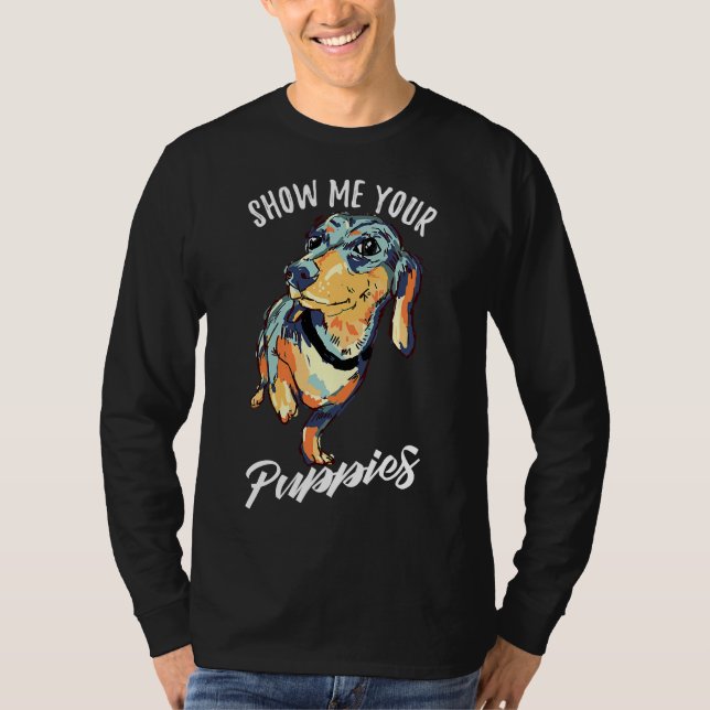 Show Me Your Puppies Funny Dachshund T-Shirt (Front)