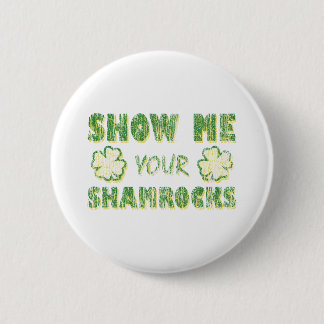 Show Me Your Shamrocks Button
