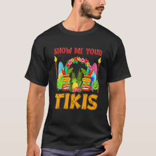 Show Me Your Tikis Hawaii Hawaiian Aloha Party Vac T-Shirt