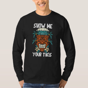 Show Me Your Tikis Hawaiian Vibes Aloha Tiki Bar T-Shirt