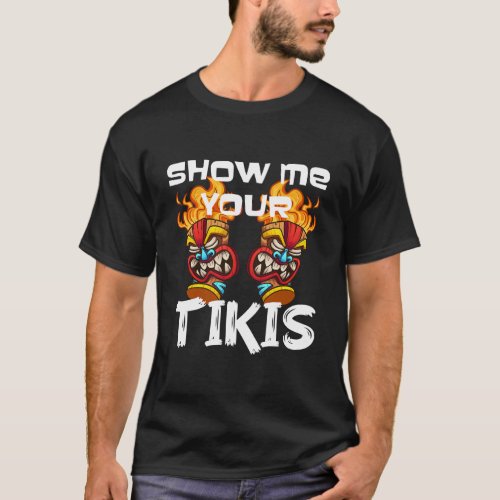 Show Me Your Tikis Spring Break Vibes Aloha Tiki B T_Shirt