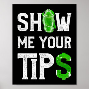 Show Me Your Tip$ Funny Bartender Mixologist Poster