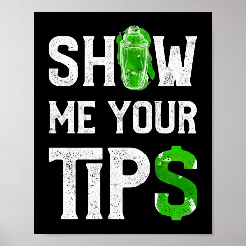 Show Me Your Tip Funny Bartender Mixologist Poster
