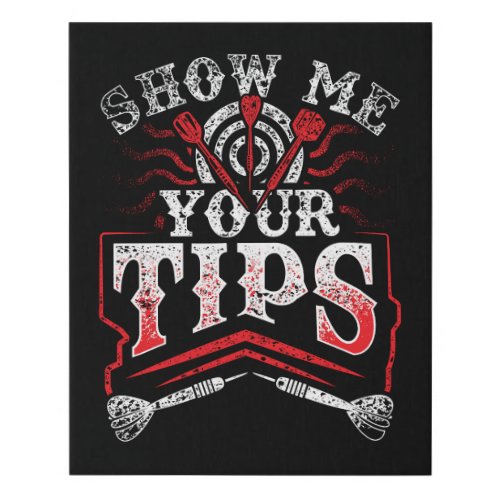 Show Me Your Tips _ Dart Wall Art 16 x 20