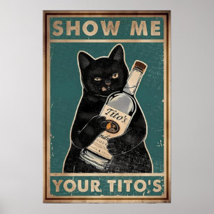 Show Me Your Tito‘s- Black Cat Metal, Funny Cat Poster
