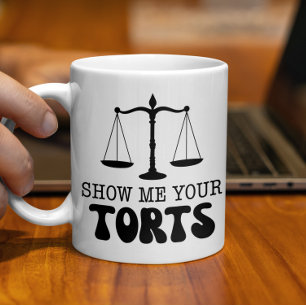 Show Me Your Torts, Funny Lawyer, Legal Humor Coffee Mug