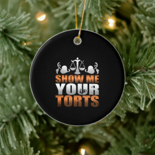 Show Me Your Torts Lawyer Law Student Paralegal Ceramic Ornament
