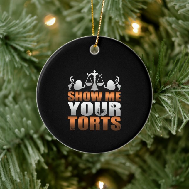 Show Me Your Torts Lawyer Law Student Paralegal Ceramic Ornament (Tree)