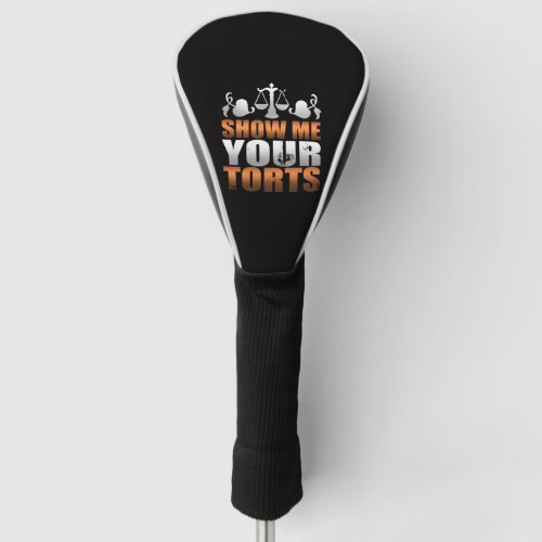 Show Me Your Torts Lawyer Law Student Paralegal Golf Head Cover