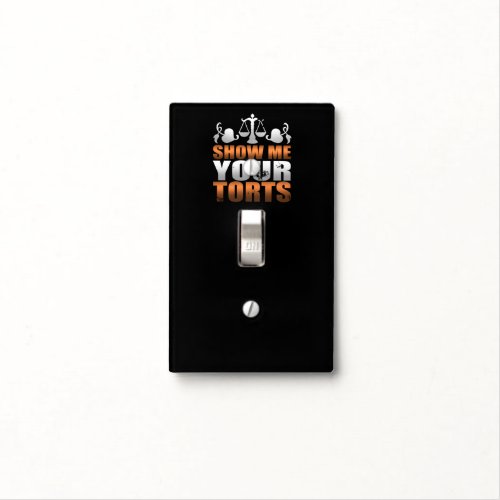 Show Me Your Torts Lawyer Law Student Paralegal Light Switch Cover