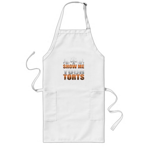 Show Me Your Torts Lawyer Law Student Paralegal Long Apron