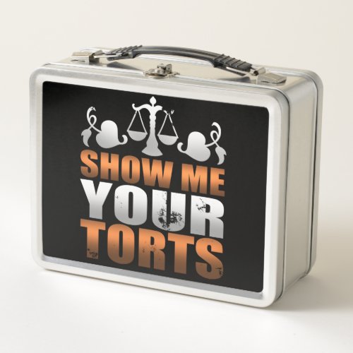 Show Me Your Torts Lawyer Law Student Paralegal Metal Lunch Box