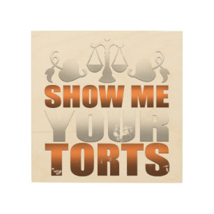 Show Me Your Torts Lawyer Law Student Paralegal Wood Wall Art