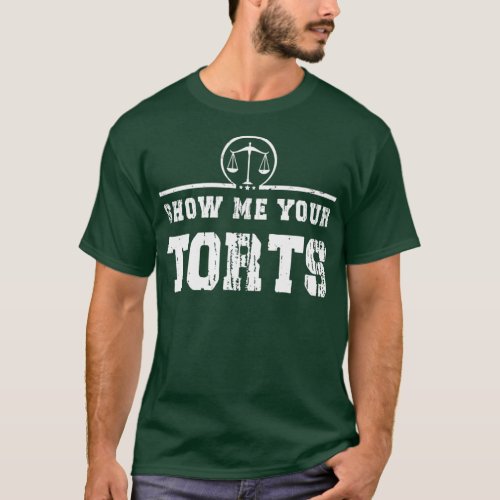 Show Me your Torts Legal Pun Funny Lawyer and Atto T_Shirt