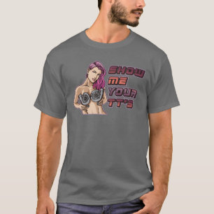 Show Me YourTs Funnyuning Car Wordplay Gift funny T-Shirt