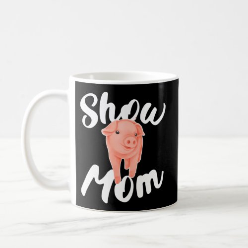 Show Mom Pig Mama Pig Mom Pig Farmer Pig Coffee Mug