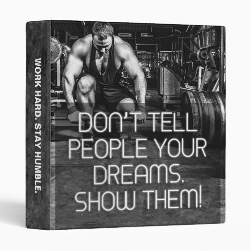Show People Your Dreams _ Workout Motivational 3 Ring Binder
