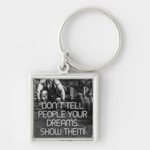 Show People Your Dreams - Workout Motivational Keychain