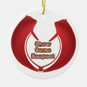 Show Some Respect Art Print Ceramic Ornament