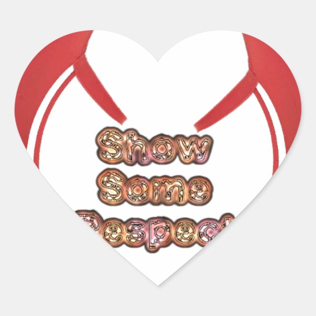 Show Some Respect Art Print Heart Sticker (Front)