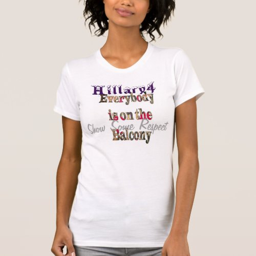 Show Some Respect Hillary FOR US stronger together T_Shirt