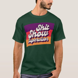 Show Supervisor Offensive Adult Humor T-Shirt