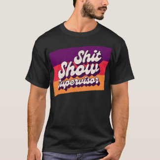 Show Supervisor Offensive Adult Humor T-Shirt