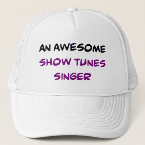 show tunes singer2 awesome trucker hat