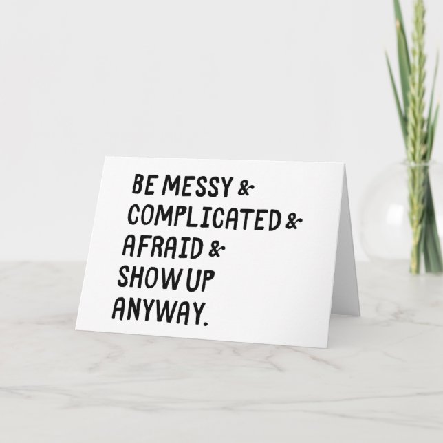 Show Up Anyways Greeting Card (Front)