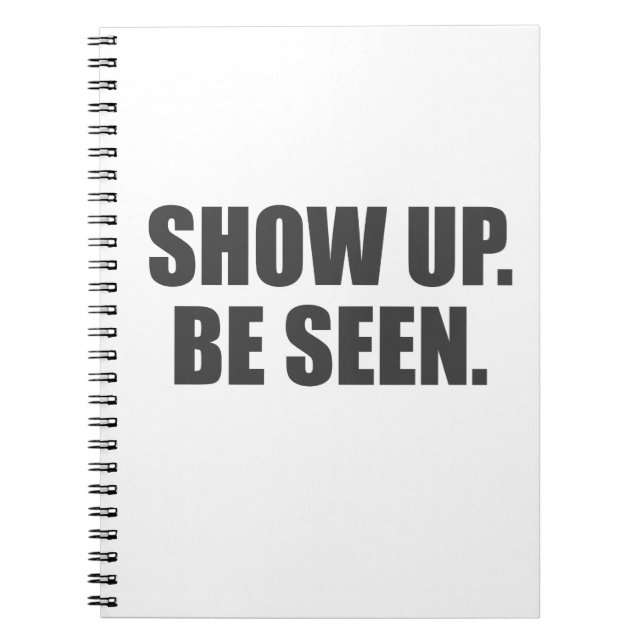 Show Up. Be Seen. Notebook (Front)