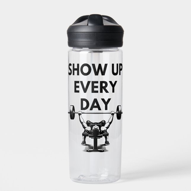 SHOW UP EVERY DAY Water Bottle Gym Motivation (Front)