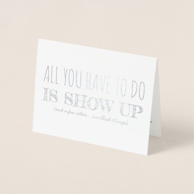 Show Up | Funny Bridesmaid / Maid of Honor Foil Card (Front)