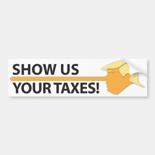 Show Us Your Taxes on white Bumper Sticker