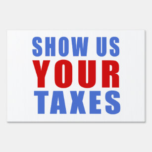 Show us your taxes sign