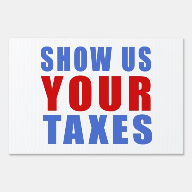 Show us your taxes sign (Front)