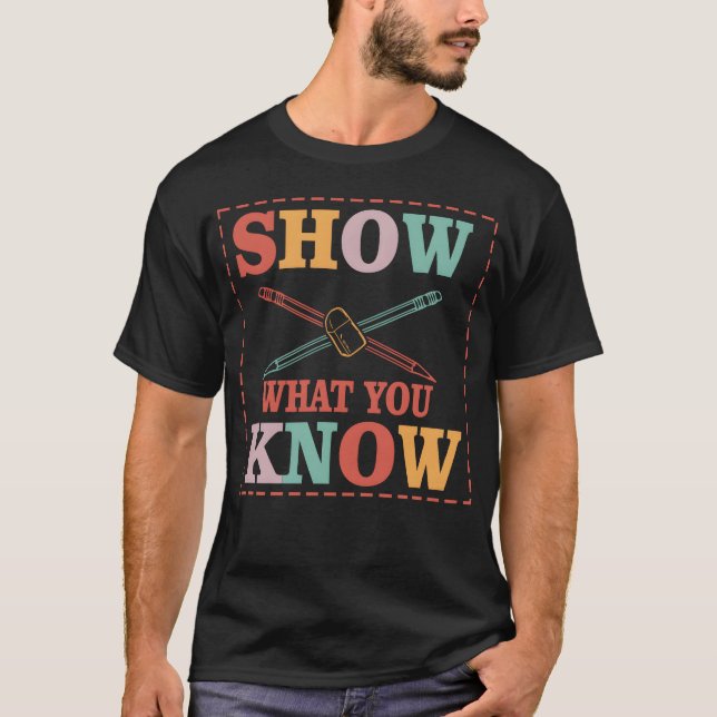 Show What You Know Funny Eamesting Day students gi T-Shirt (Front)