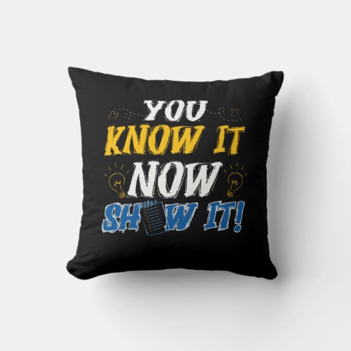 Show What You Know Funny Exam Testing Day Students Throw Pillow