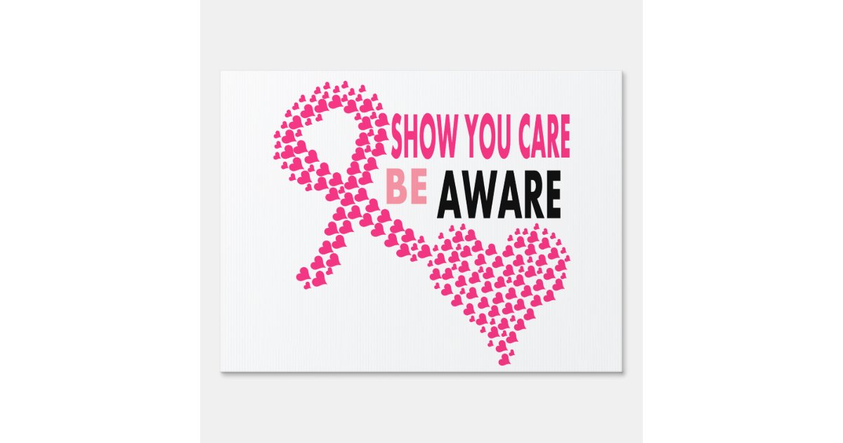Show You Care Be Aware Breast Cancer Awareness Sign | Zazzle.com
