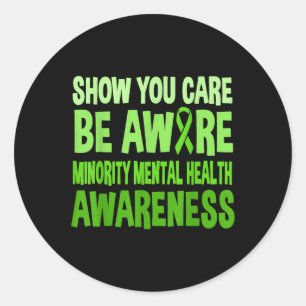 Show You Care Be Aware Minority Mental Health Awar Classic Round Sticker