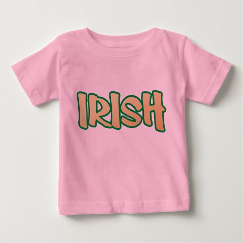 Show your IRISH colors Baby T_Shirt