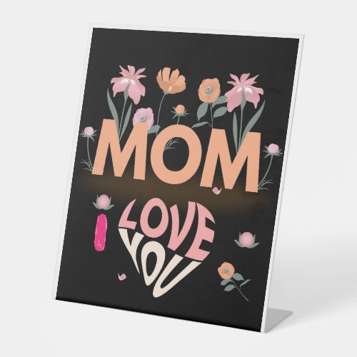 show your love to your mom and everybody pedestal sign