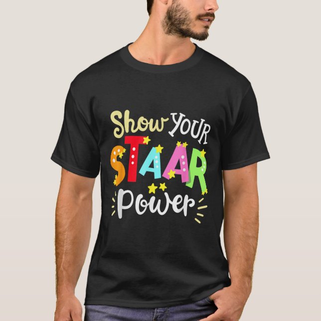 Show Your Staar Wer State Testing Day Exam Student T-Shirt (Front)