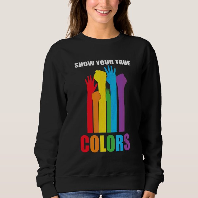 Show Your True Colors I Love Lgbt Sweatshirt (Front)